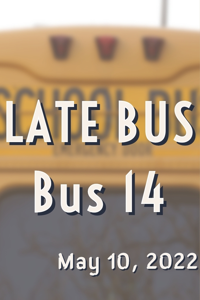 late bus May 10